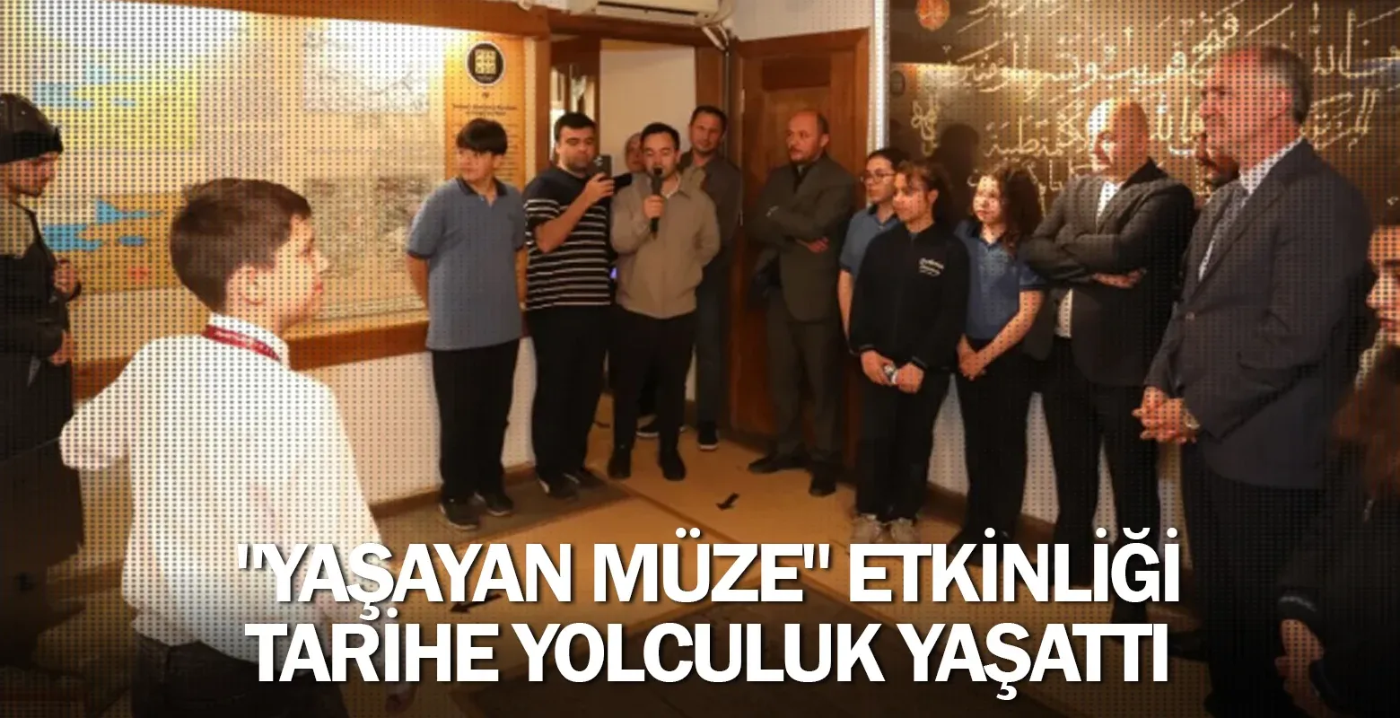 "Yaşayan müze" etkinliği tarihe yolculuk yaşattı