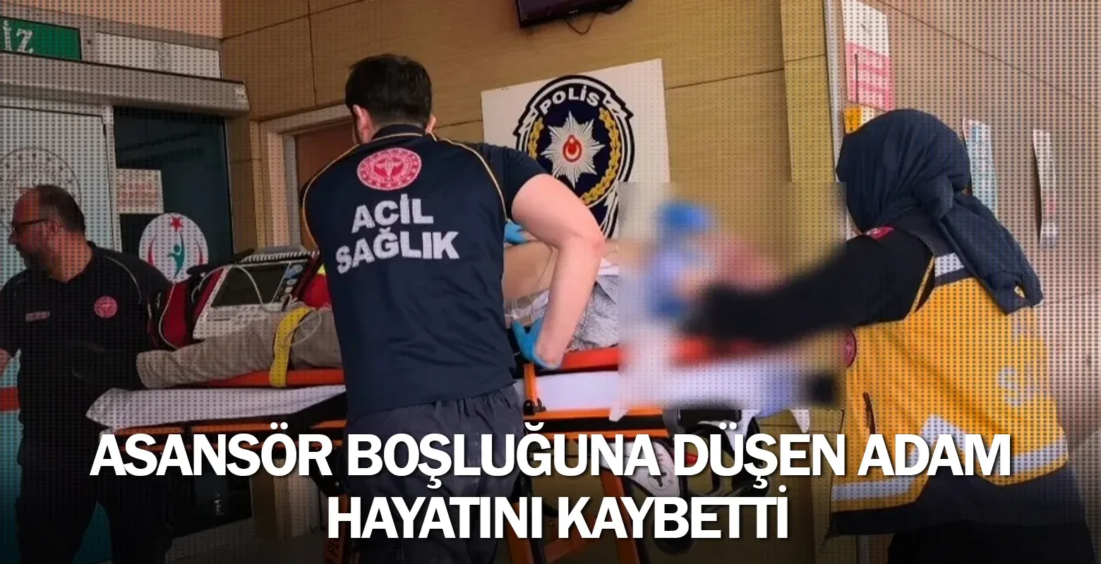 Asansör Boşluğuna Düşen Adam Hayatını Kaybetti