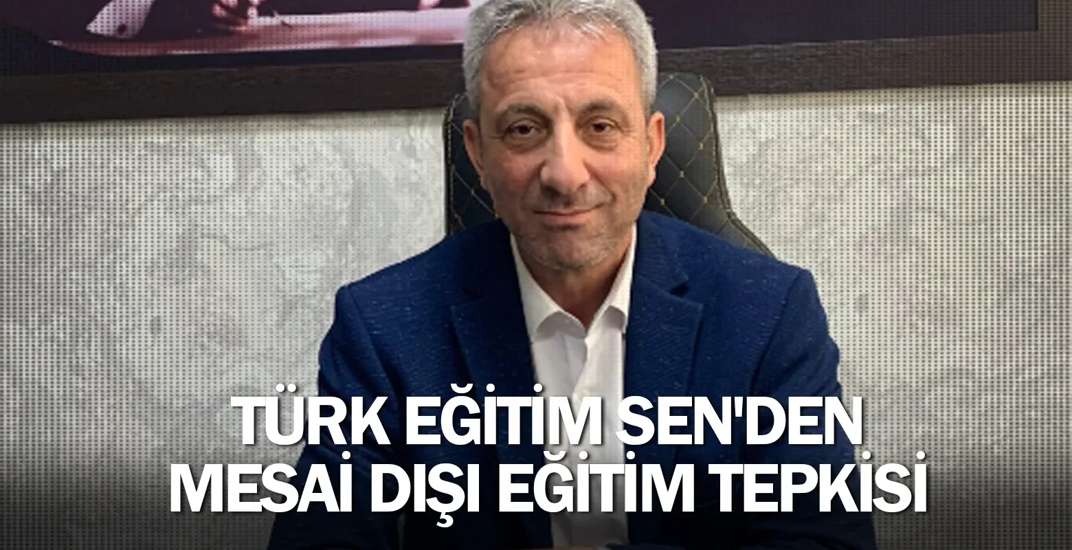 Türk Eğitim Sen'den mesai dışı eğitim tepkisi