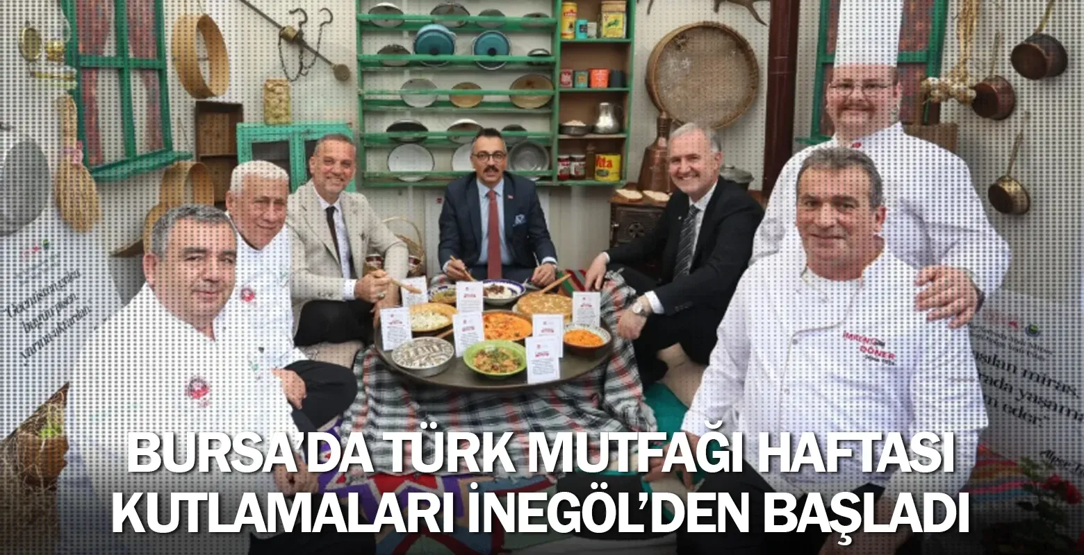 Bursa’da Türk Mutfağı Haftası Kutlamaları İnegöl’den Başladı