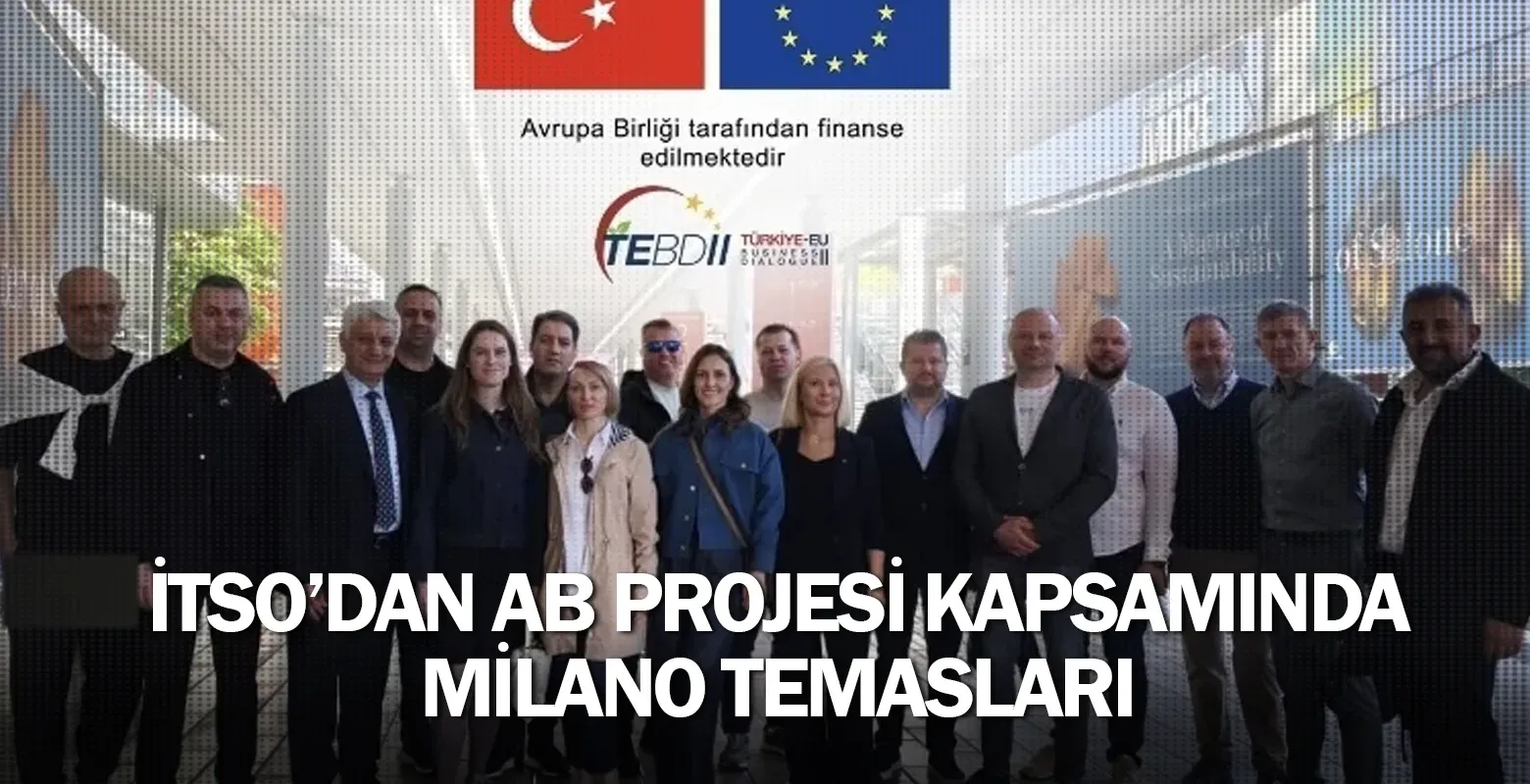 İTSO’dan AB Projesi Kapsamında Milano Temasları