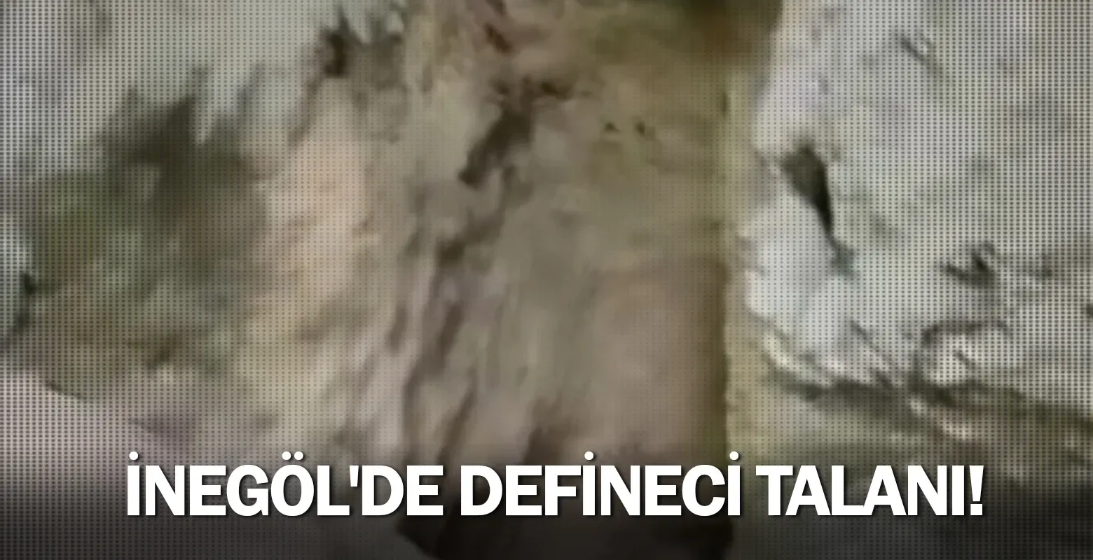 İnegöl'de defineci talanı!