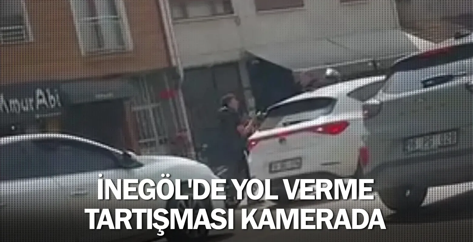 İnegöl'de yol verme tartışması kamerada