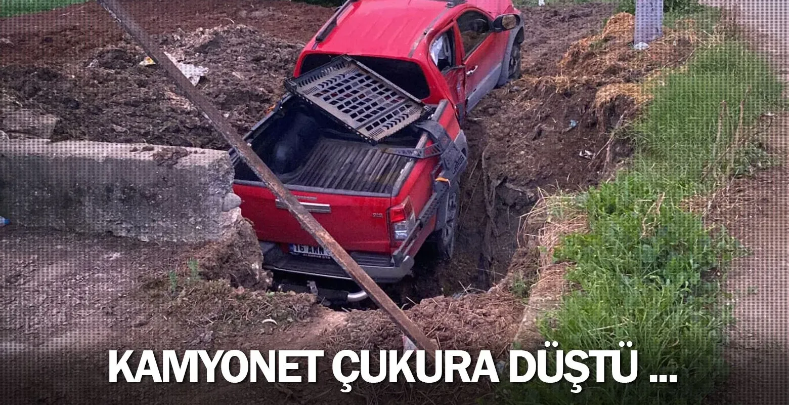 Kamyonet çukura düştü ...
