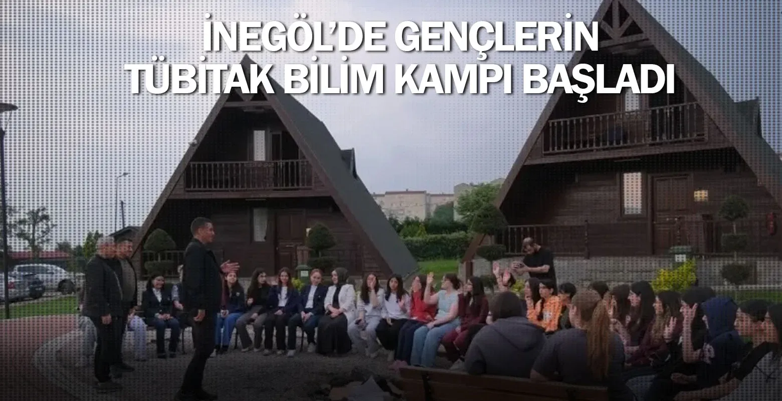 İnegöl’de Gençlerin Tübitak Bilim Kampı Başladı