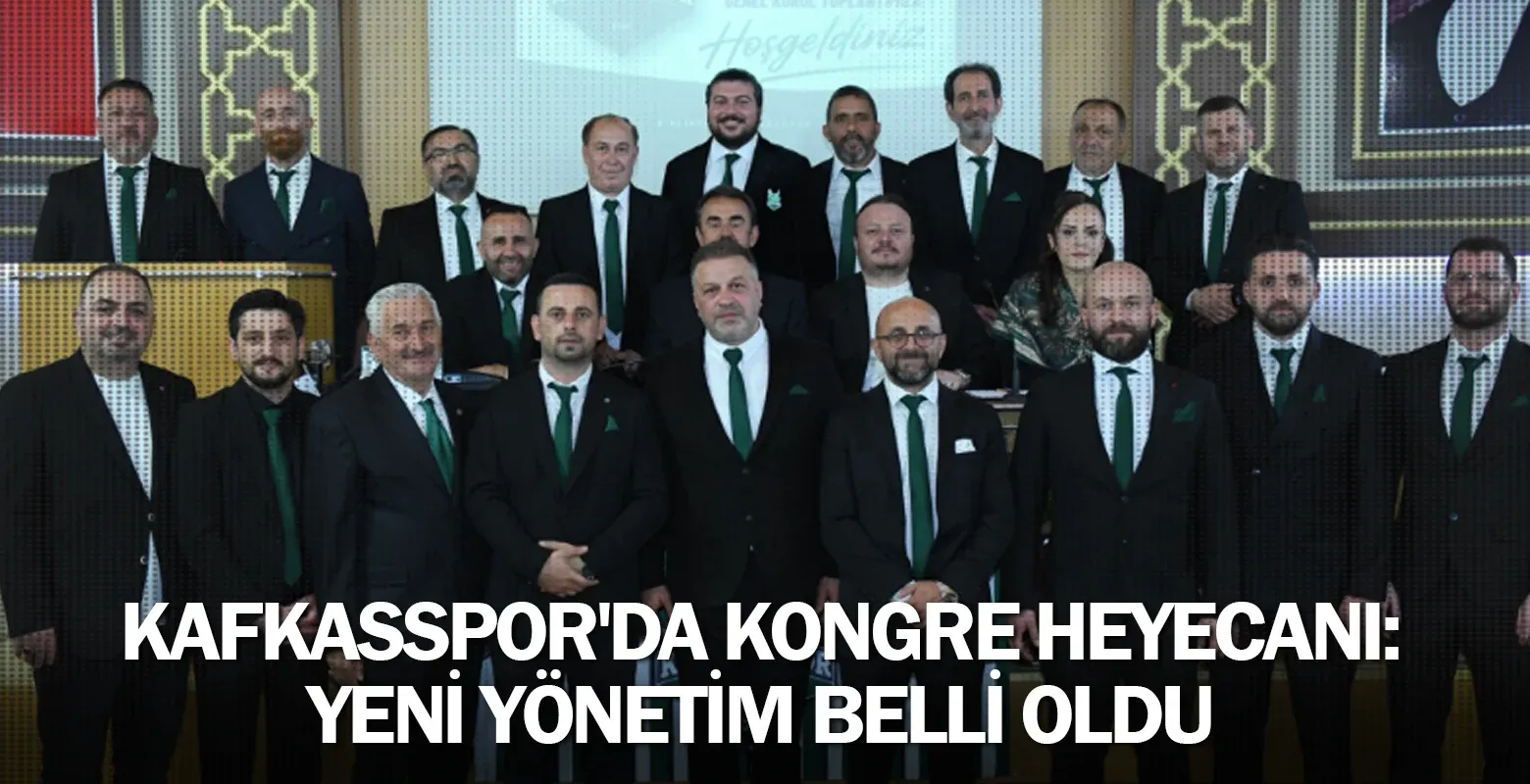 Kafkasspor'da Kongre Heyecanı: Yeni Yönetim Belli Oldu