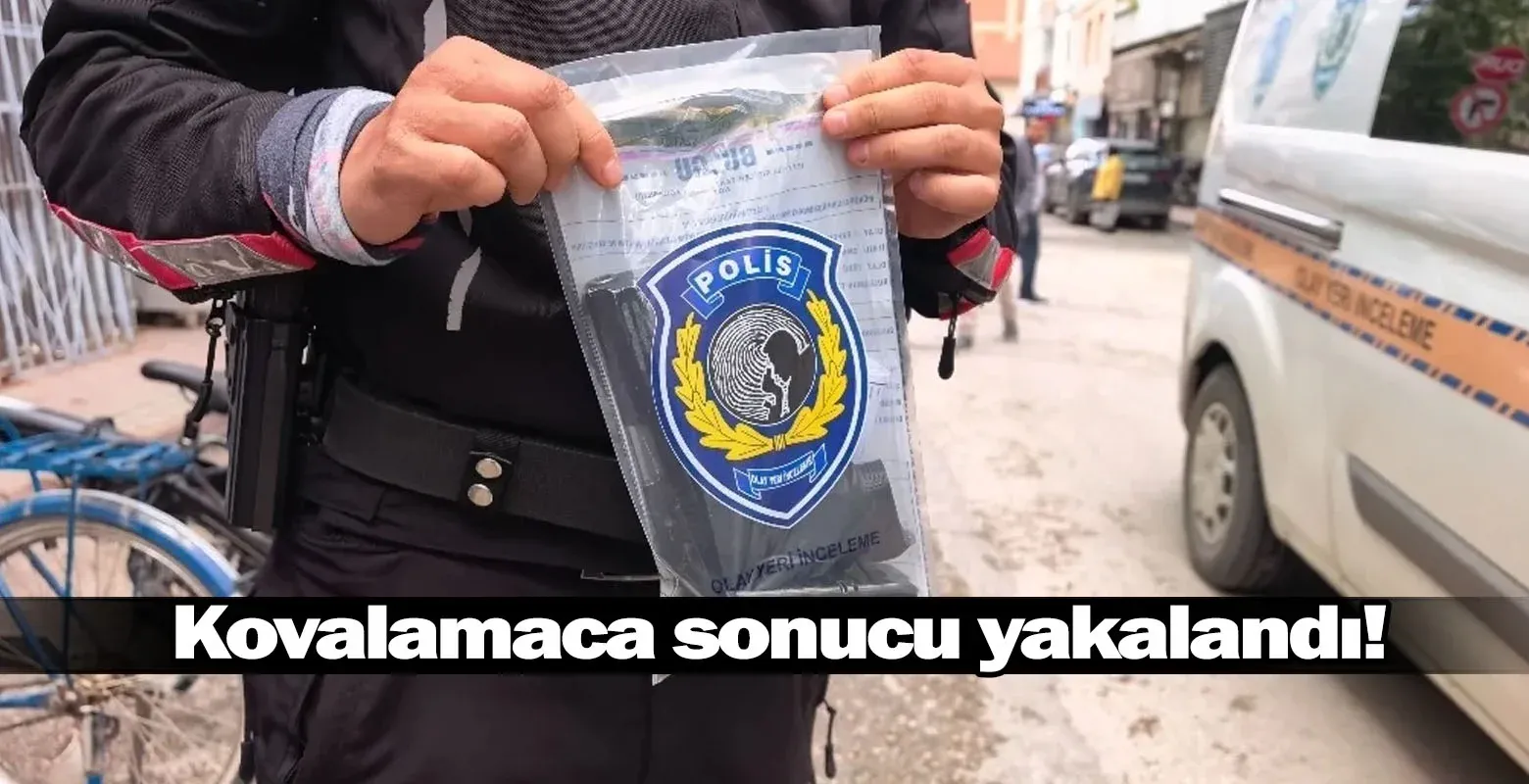 Kovalamaca sonucu yakalandı!