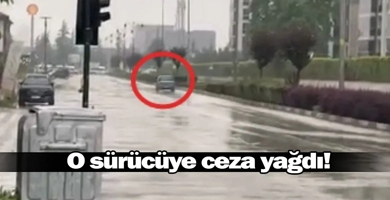 O sürücüye ceza yağdı!