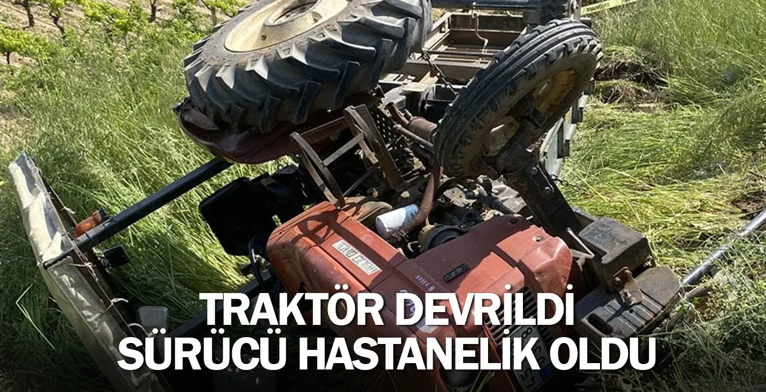Traktör devrildi, sürücü hastanelik oldu