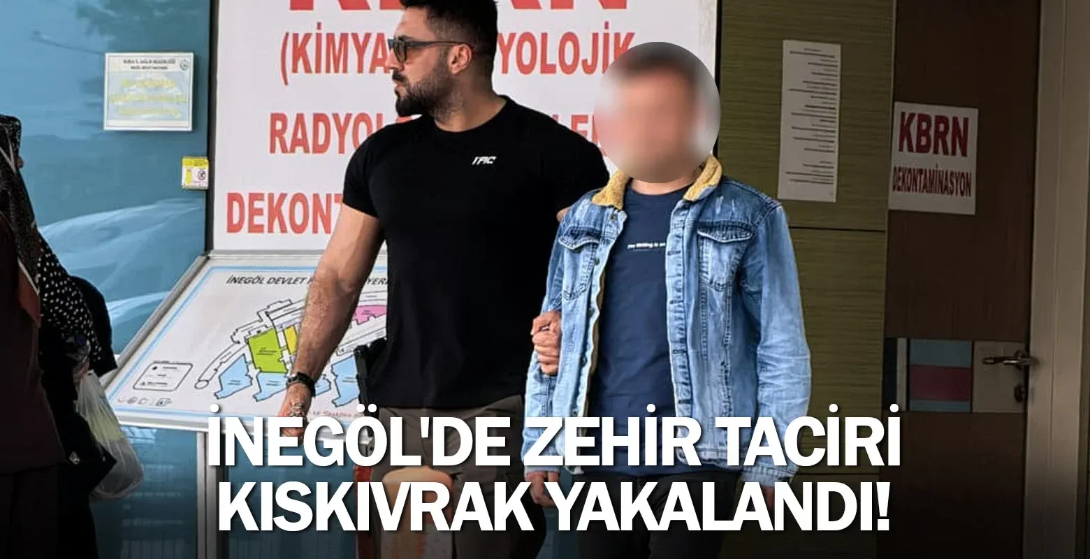 İnegöl'de zehir taciri kıskıvrak yakalandı!