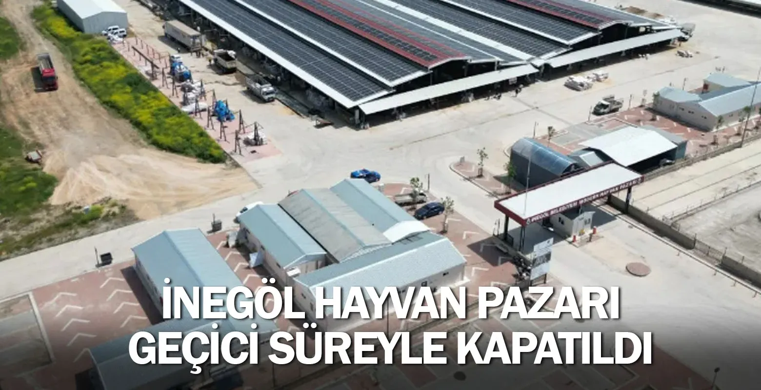 İnegöl Hayvan Pazarı Geçici Süreyle Kapatıldı