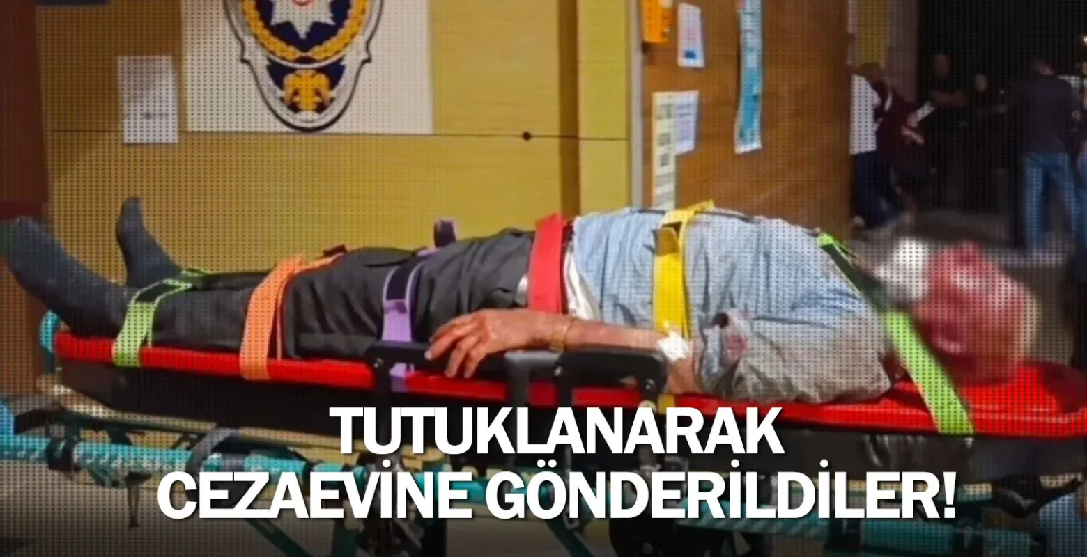 Tutuklanarak cezaevine gönderildiler!