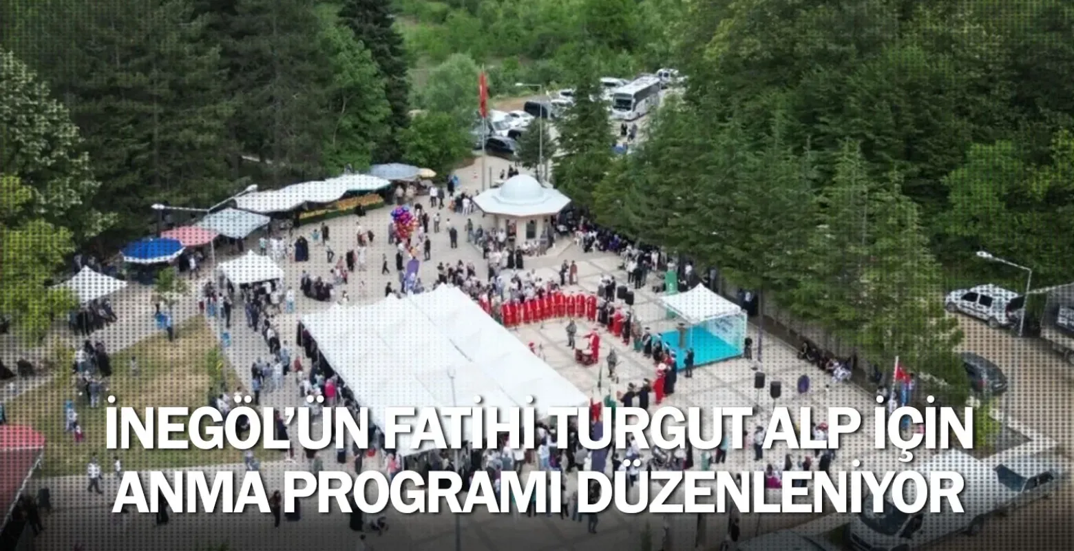 İnegöl’ün Fatihi Turgut Alp İçin Anma Programı Düzenleniyor