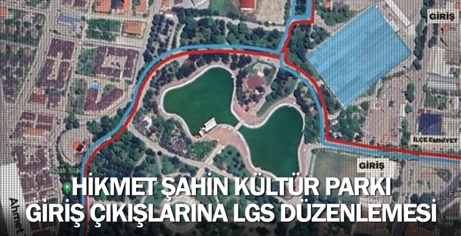 Hikmet Şahin Kültür Parkı Giriş Çıkışlarına Lgs Düzenlemesi