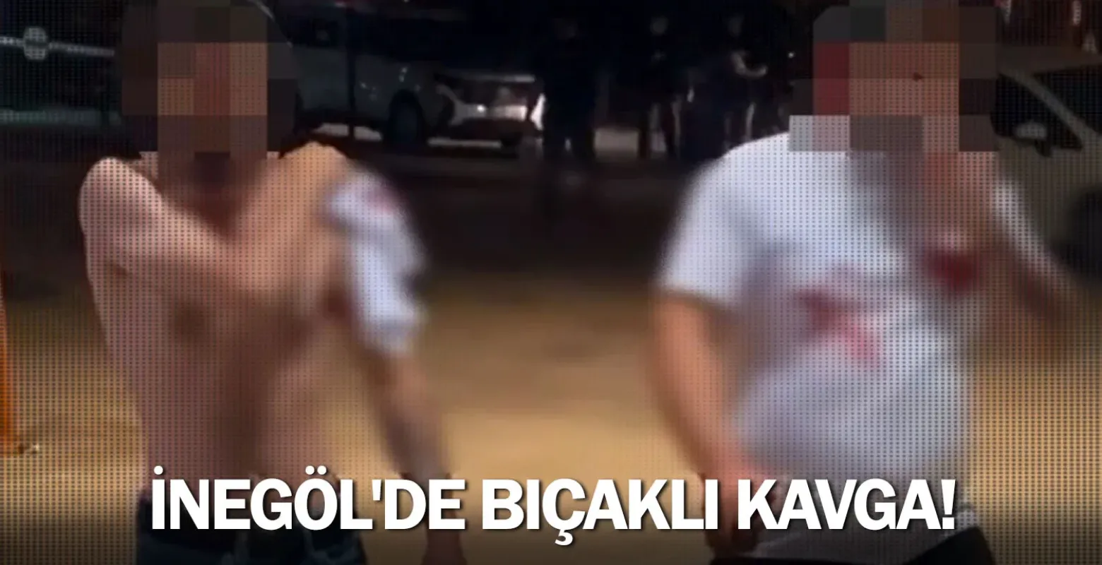 İnegöl'de bıçaklı kavga!