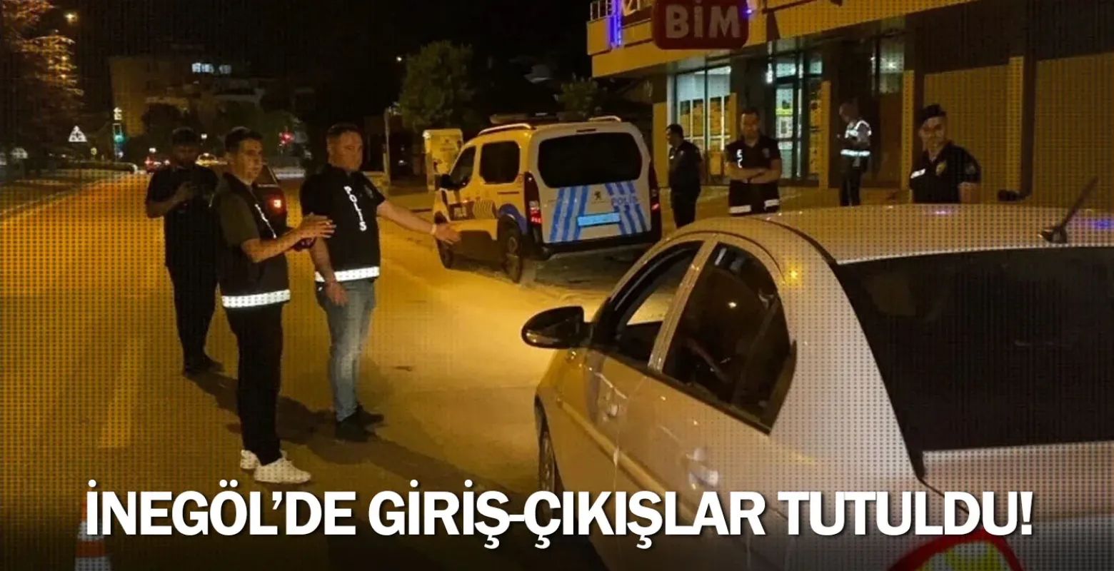İnegöl'de giriş-çıkışlar tutuldu!