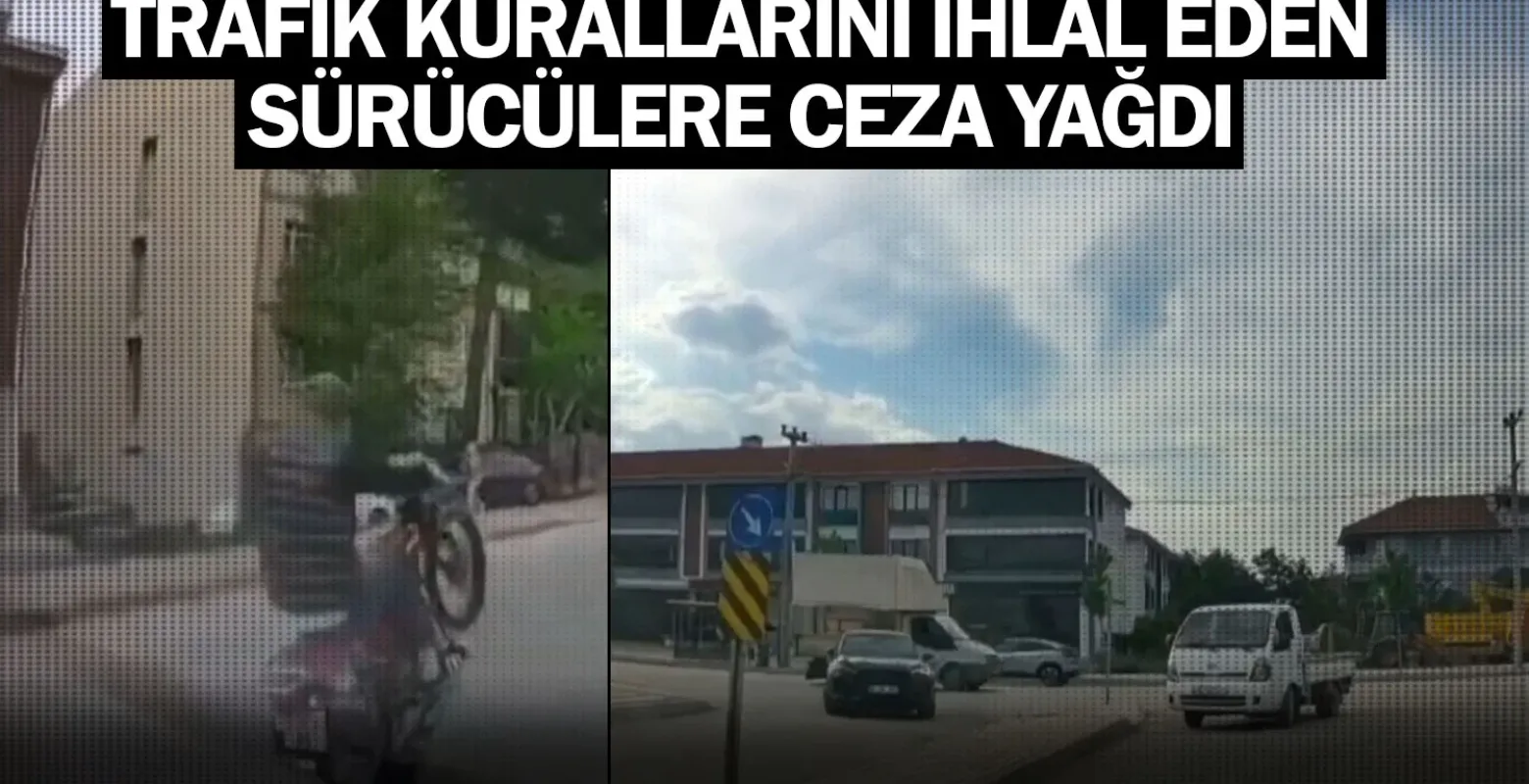 Trafik kurallarını ihlal eden sürücülere ceza yağdı
