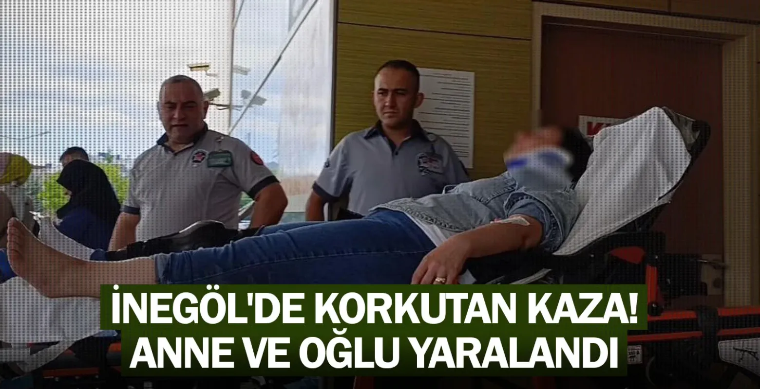 İnegöl'de korkutan kaza! Anne ve oğlu yaralandı