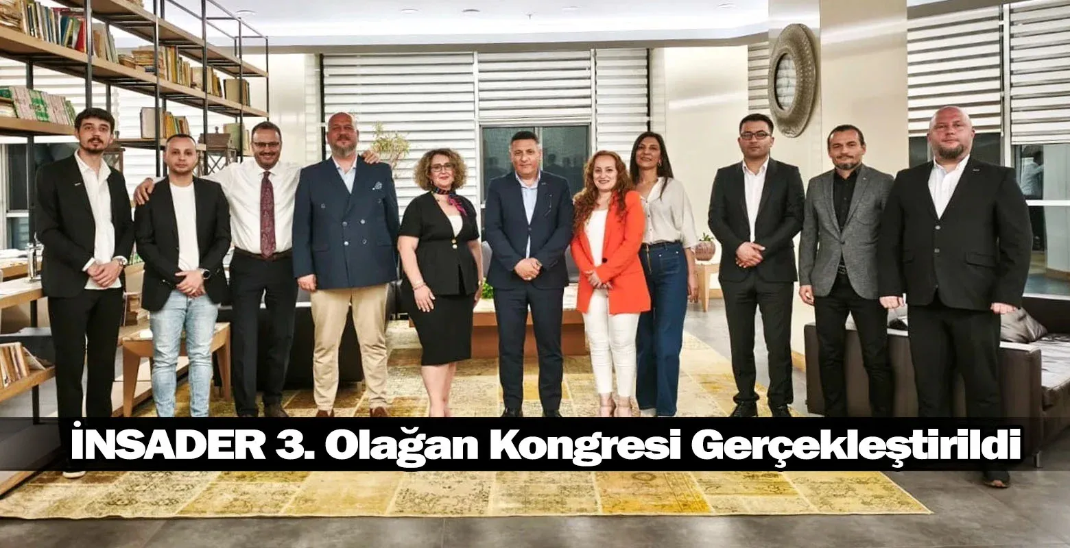 İNSADER 3. Olağan Kongresi Gerçekleştirildi: Yeni Yönetim Göreve Başladı