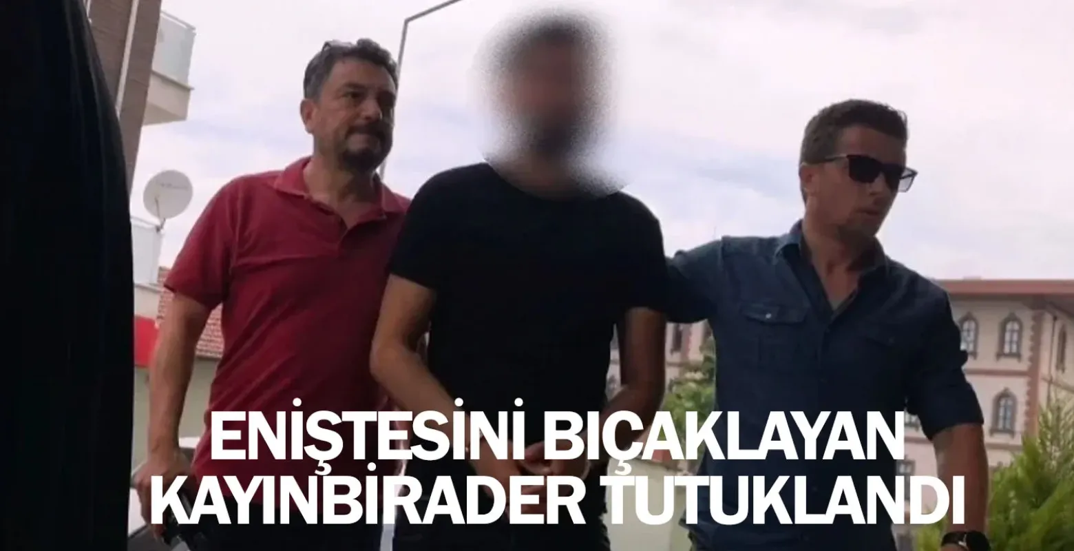 Eniştesini bıçaklayan kayınbirader tutuklandı