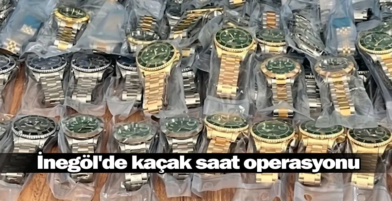 İnegöl'de kaçak saat operasyonu: Tam 2,5 milyon değerinde
