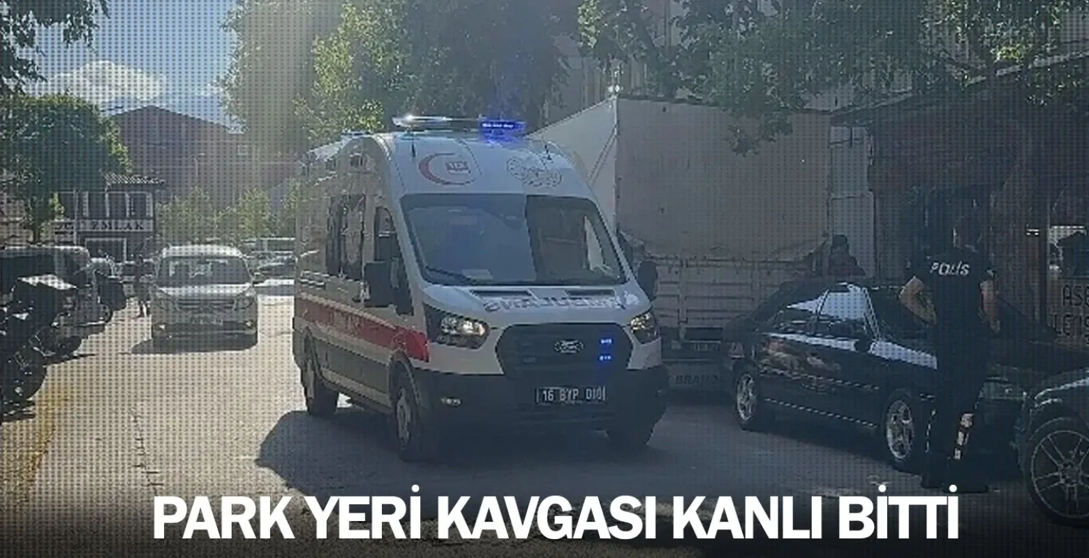 İnegöl'de park yeri kavgası kanlı bitti