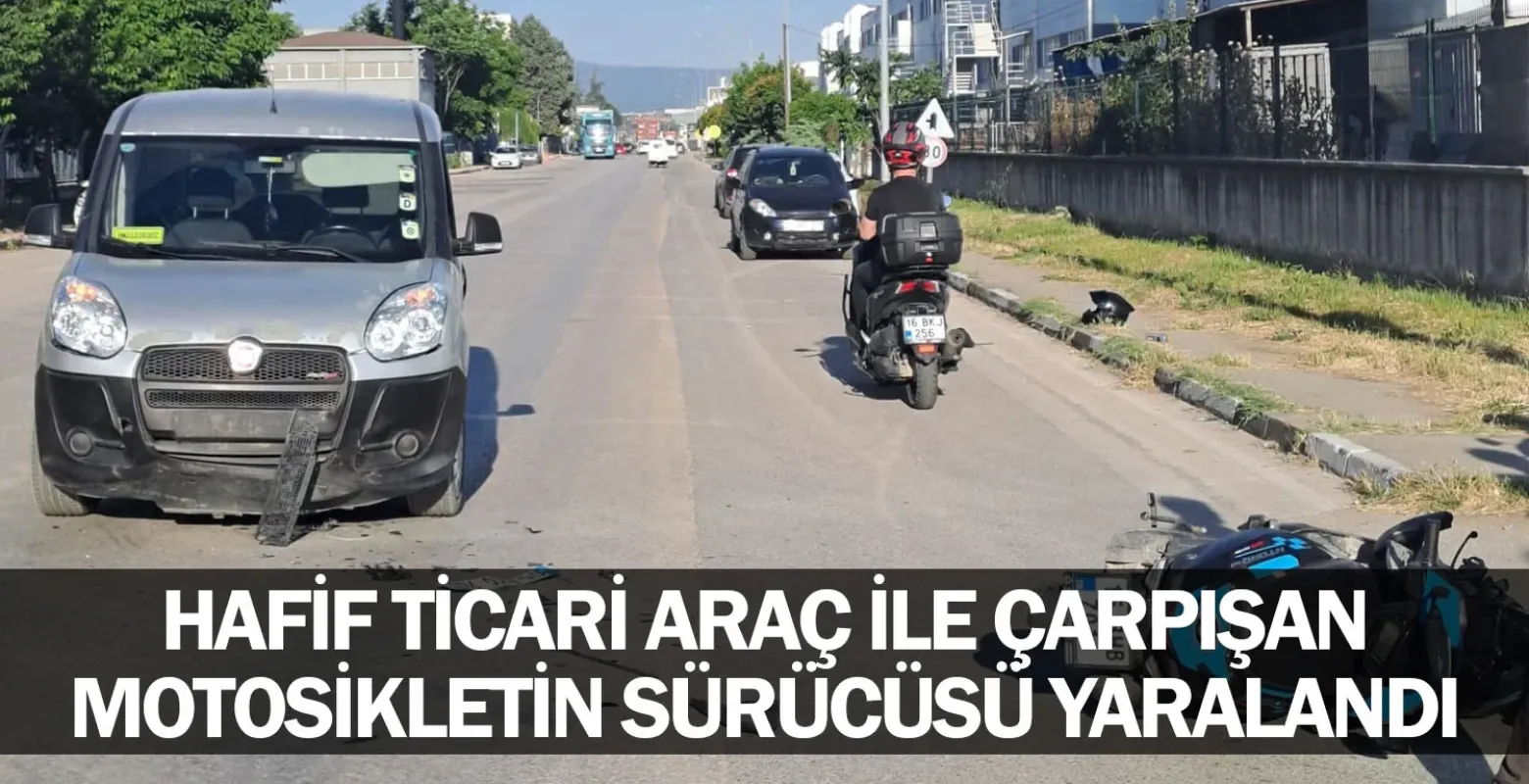 Hafif ticari araç ile çarpışan motosikletin sürücüsü yaralandı