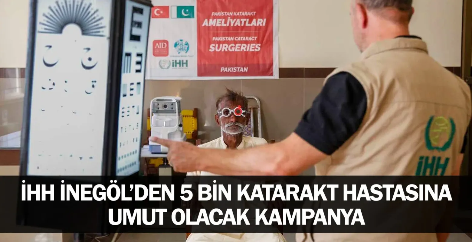 İHH İnegöl’den 5 bin katarakt hastasına, umut olacak kampanya
