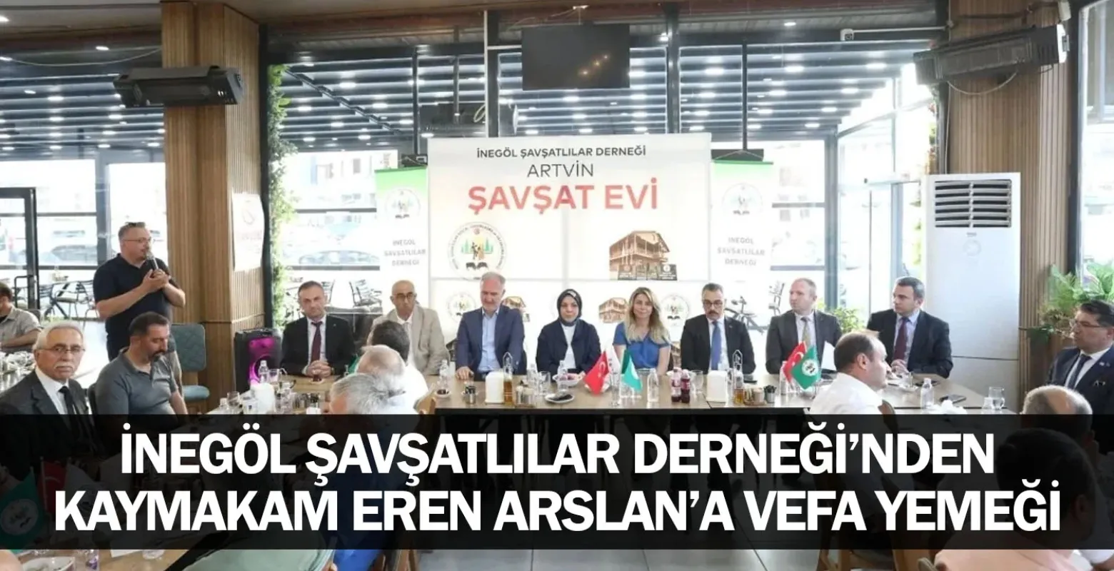 İnegöl Şavşatlılar Derneği’nden Kaymakam Eren Arslan’a Vefa Yemeği