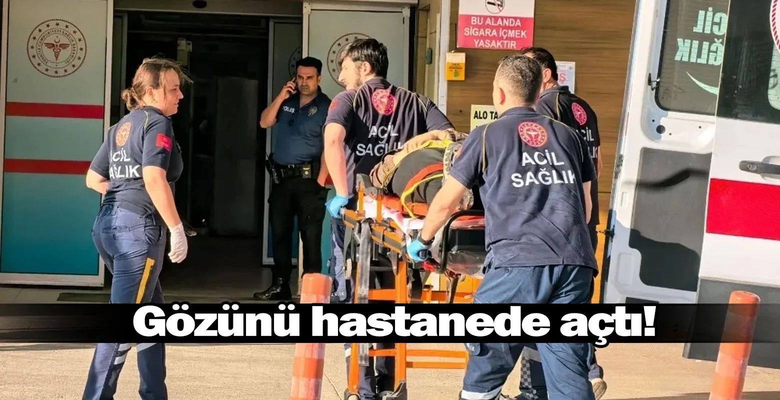 Gözünü hastanede açtı!