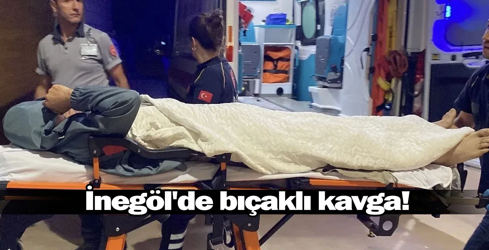 İnegöl'de bıçaklı kavga!