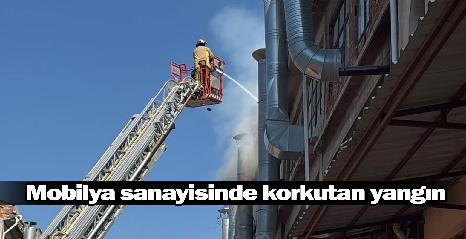 Mobilya sanayisinde korkutan yangın