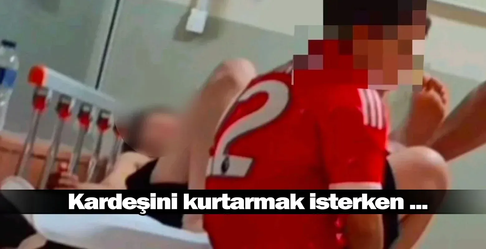 Kardeşini kurtarmak isterken ...