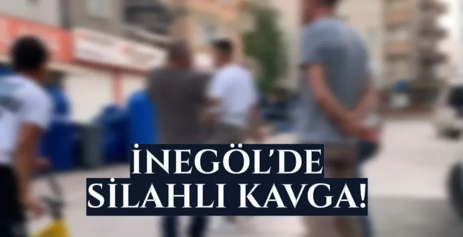 İnegöl'de silahlı kavga!