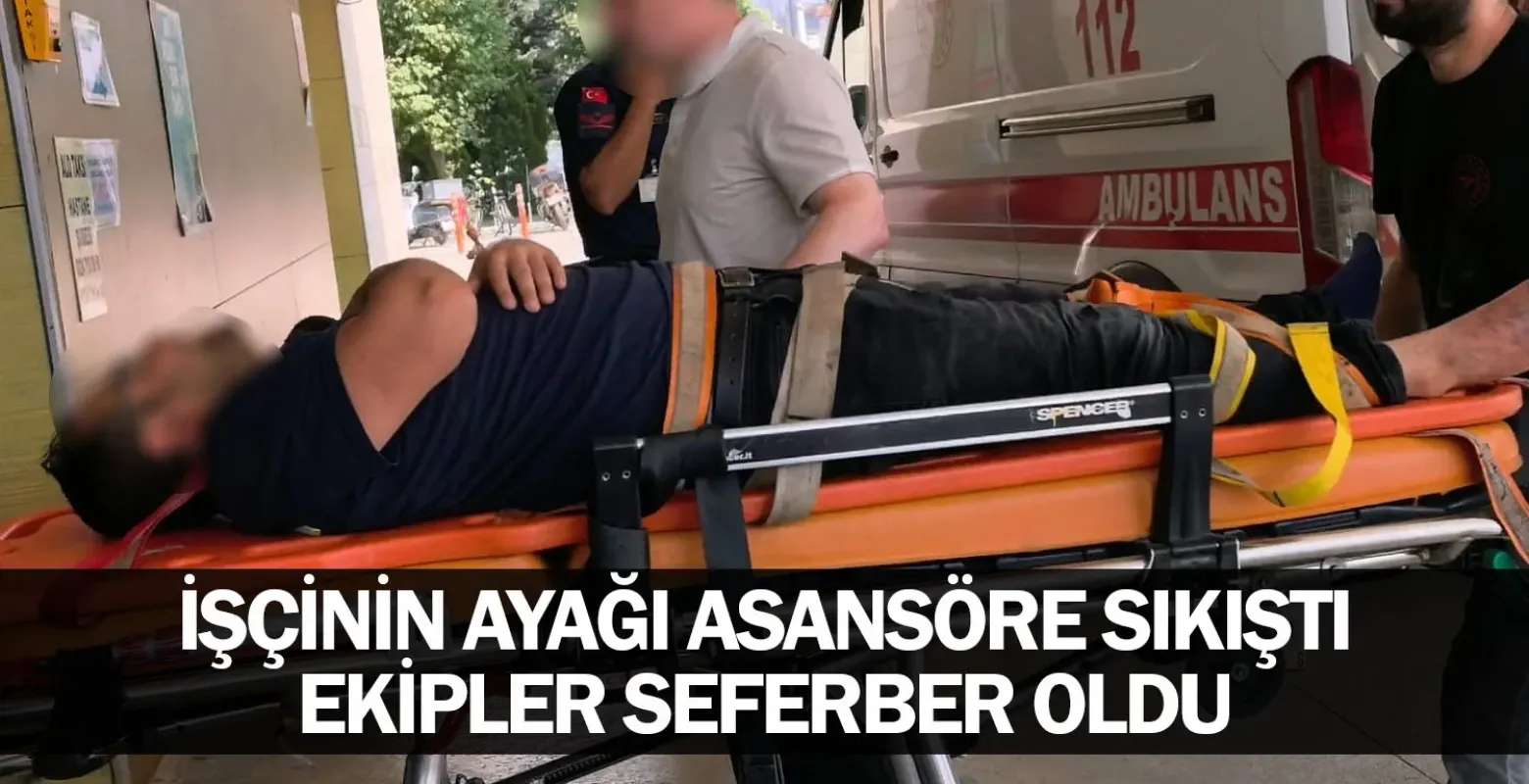 İşçinin Ayağı Asansöre Sıkıştı, Ekipler Seferber Oldu