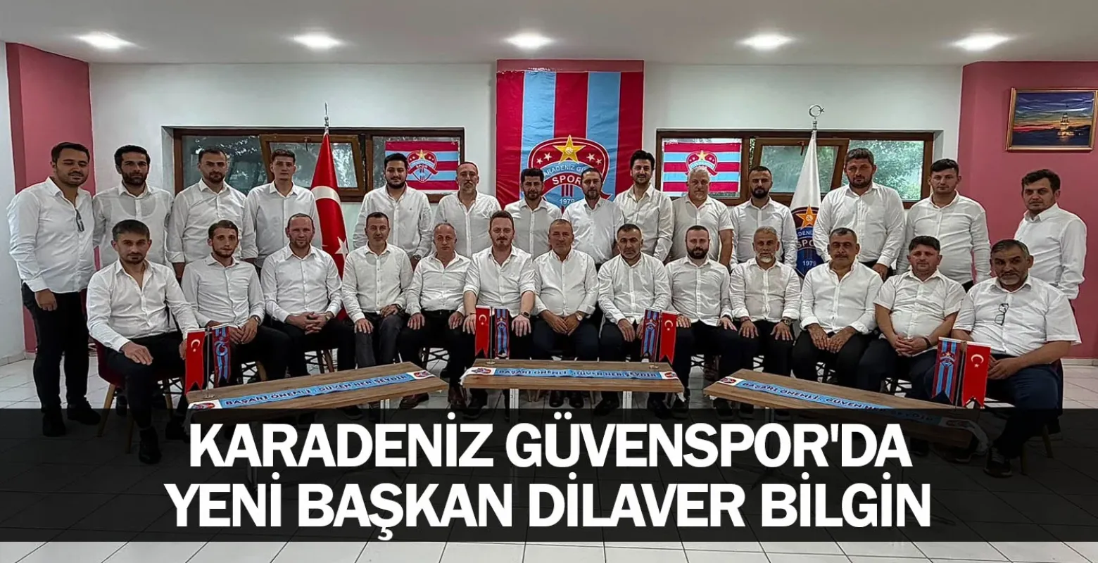 Karadeniz Güvenspor'da Yeni Başkan Dilaver Bilgin