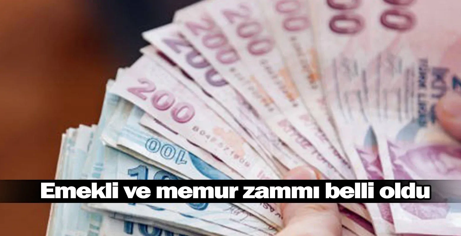 Emekli ve memur zammı belli oldu