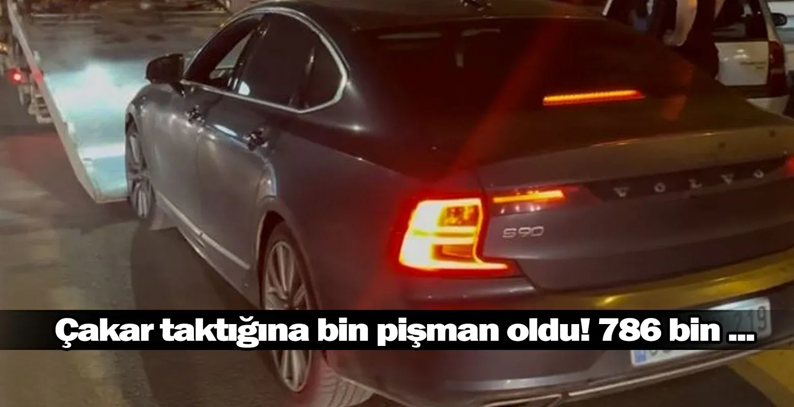 Çakar taktığına bin pişman oldu! 786 bin ...