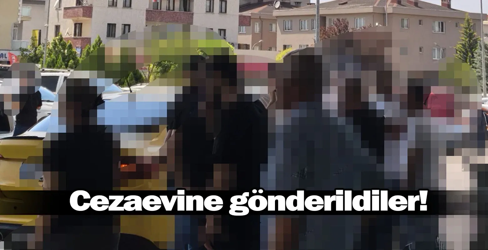Cezaevine gönderildiler!