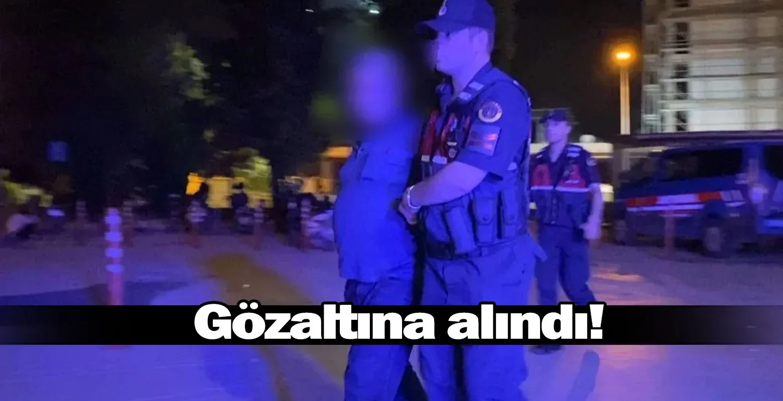 Gözaltına alındı!