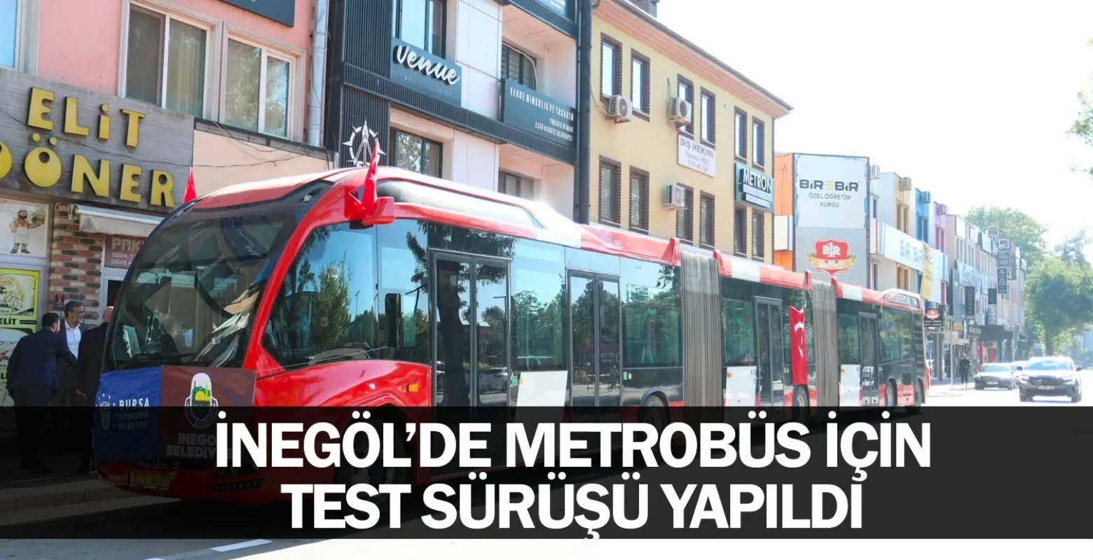 İnegöl’de Metrobüs İçin Test Sürüşü Yapıldı