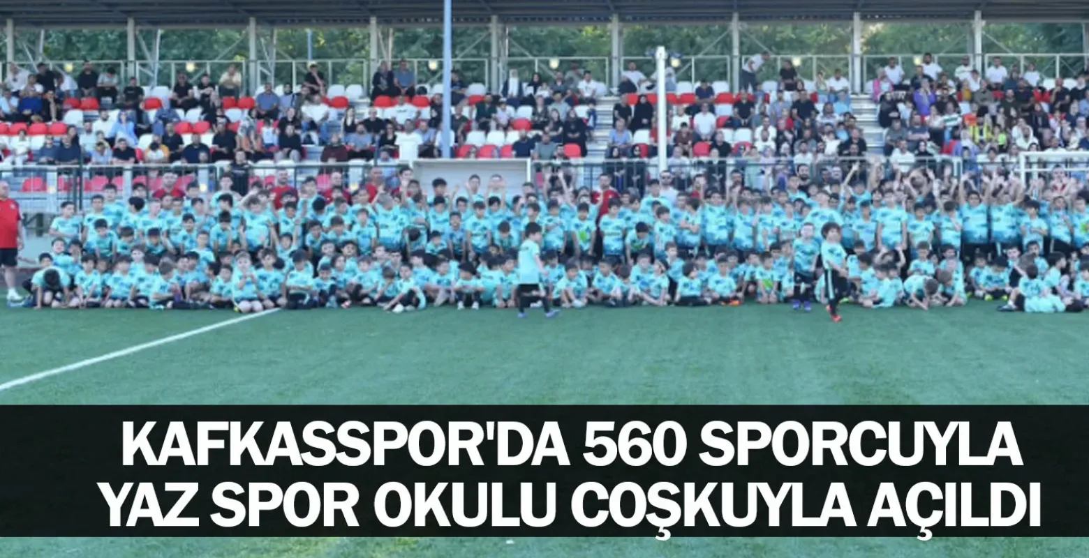 Kafkasspor'da 560 sporcuyla yaz spor okulu coşkuyla açıldı