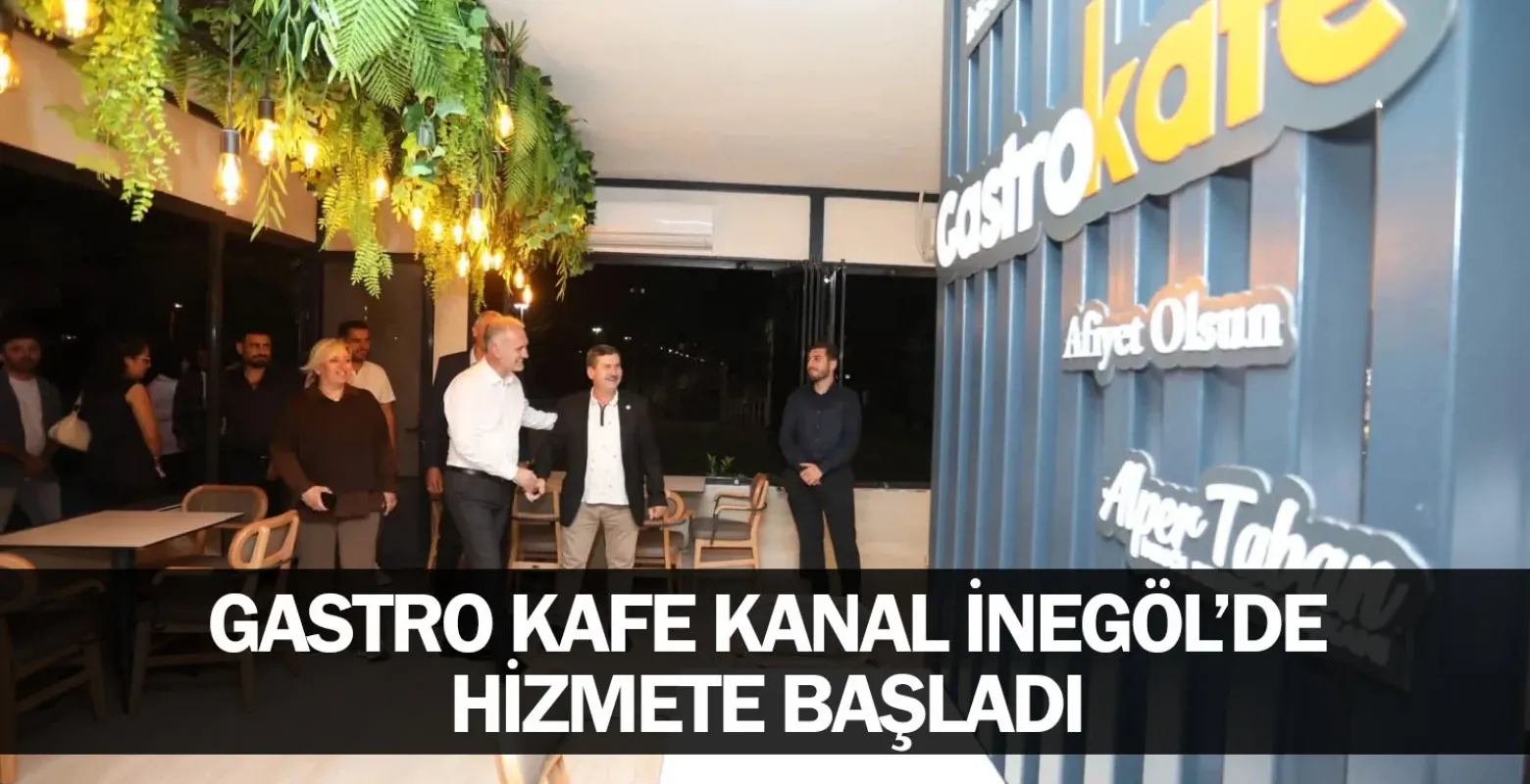 Gastro Kafe Kanal İnegöl’de Hizmete Başladı
