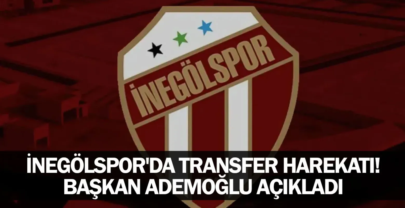 İnegölspor'da transfer harekatı! Başkan Ademoğlu açıkladı