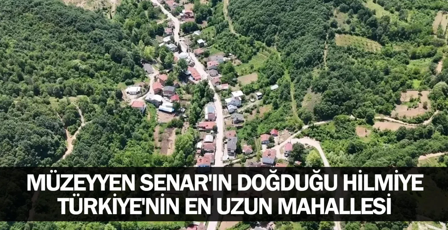 Müzeyyen Senar'ın Doğduğu Hilmiye, Türkiye'nin En Uzun Mahallesi
