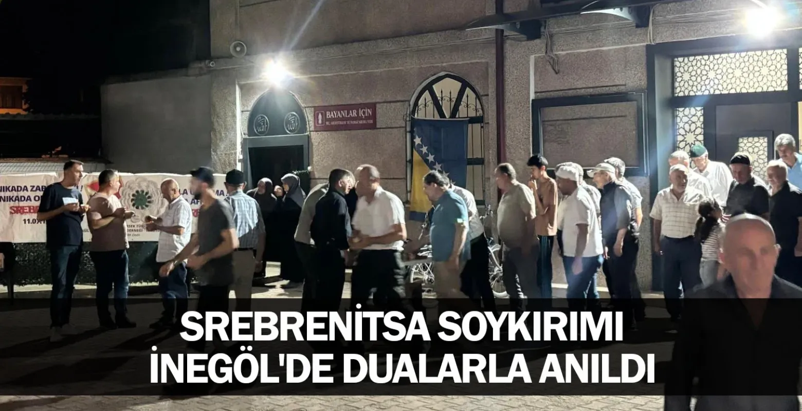 Srebrenitsa Soykırımı İnegöl'de dualarla anıldı