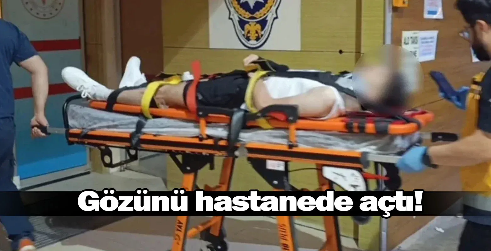 Gözünü hastanede açtı!