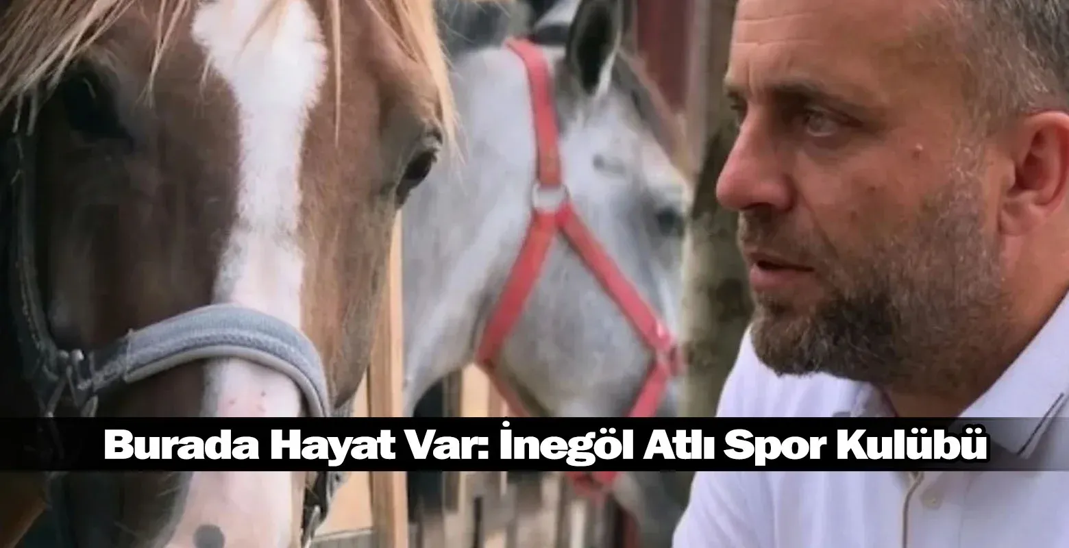 ​Burada Hayat Var: İnegöl Atlı Spor Kulübü