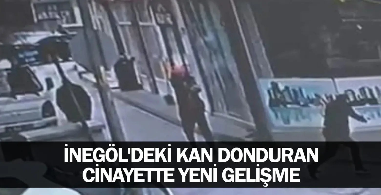 İnegöl'deki kan donduran cinayette yeni gelişme