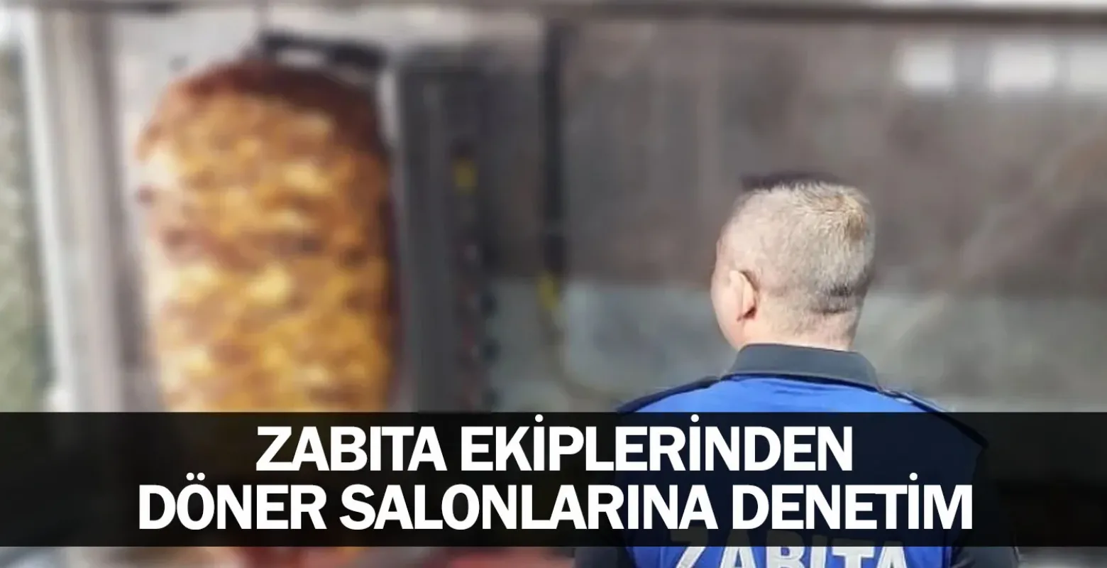 Zabıta Ekiplerinden Döner Salonlarına Denetim
